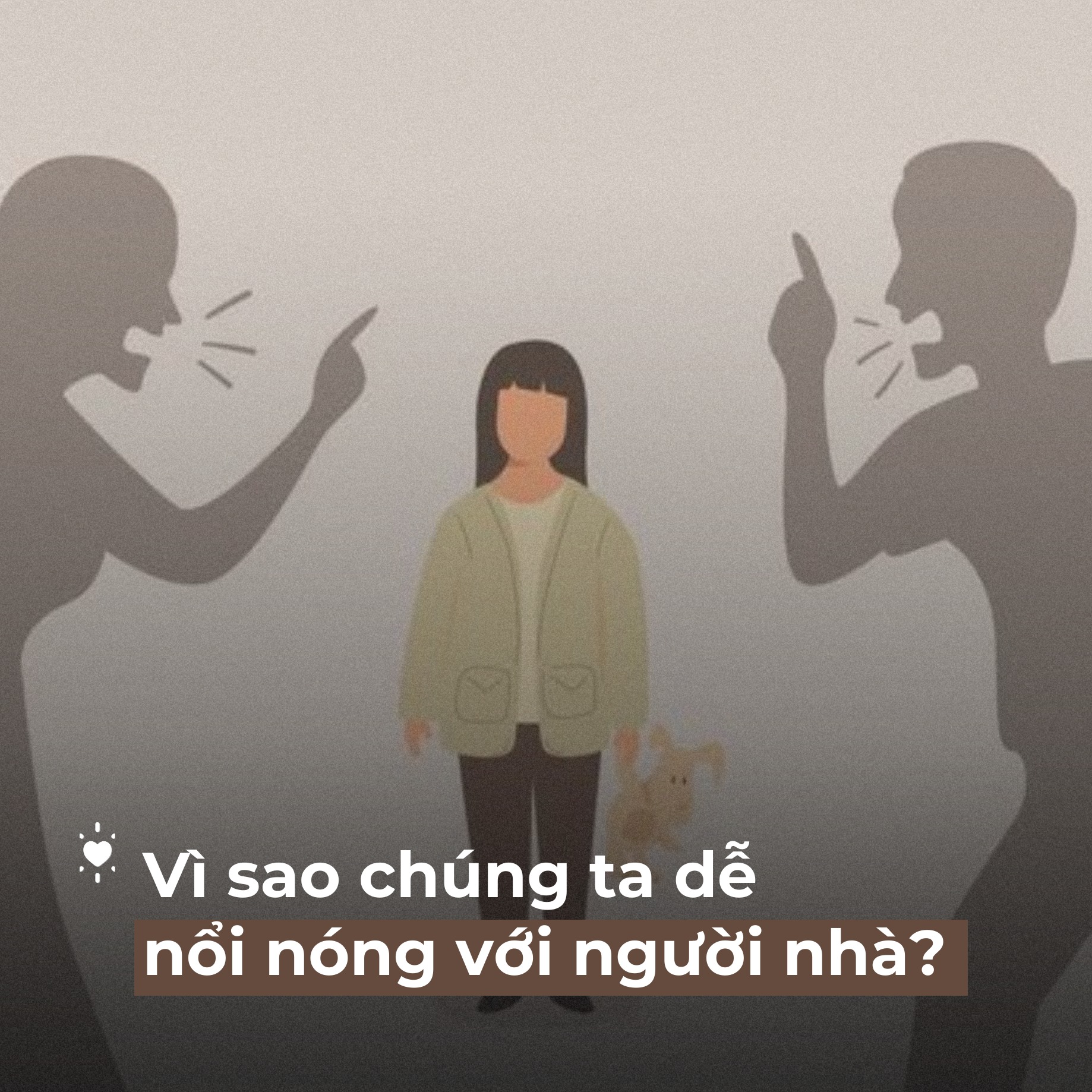 ⛔️❌VÌ SAO CHÚNG TA DỄ NỔI NÓNG VỚI NGƯỜI NHÀ?